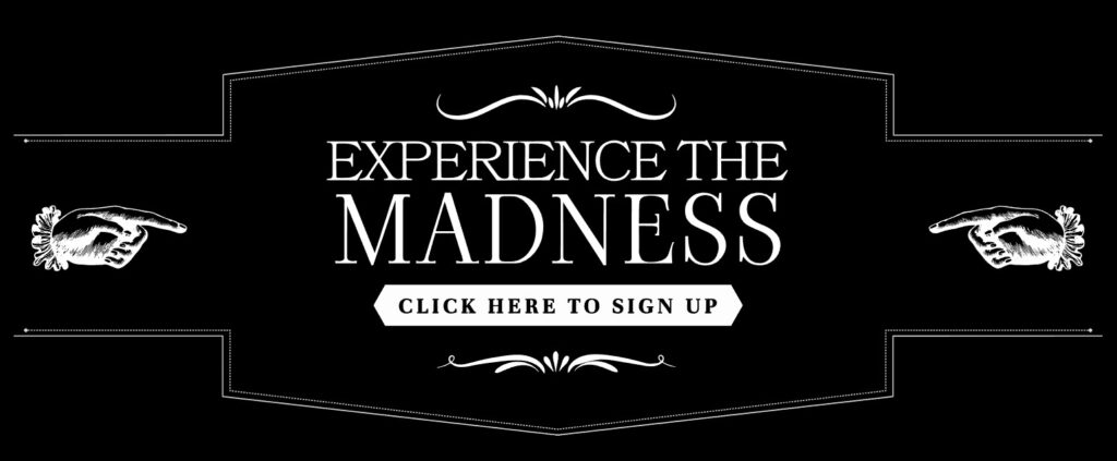 Expirience the Madness.
Click here to sign up.